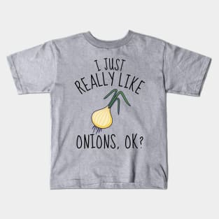 I Just Really Like Onions Ok? Funny Kids T-Shirt